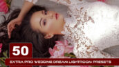 50 پریست لایت روم عروس حرفه ای Extra PRO Wedding Dream Lightroom Presets