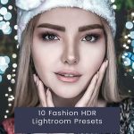 10 پریست لایت روم فشن حرفه ای 2023 سینماتیک Fashion HDR Lightroom Presets